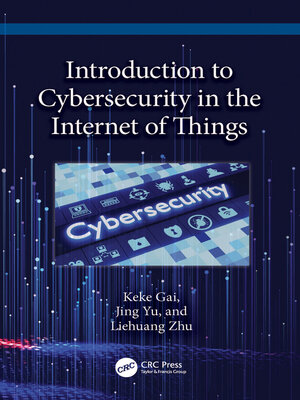 cover image of Introduction to Cybersecurity in the Internet of Things